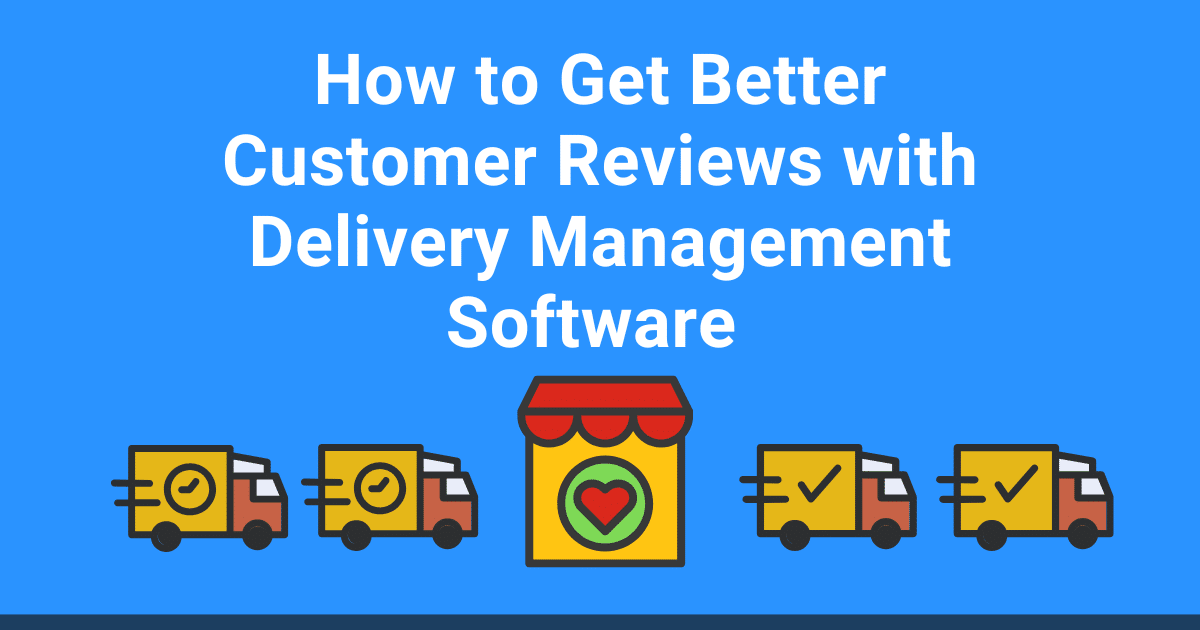 Delivery Management Software Better Reviews
